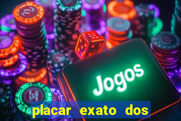 placar exato dos jogos de hoje